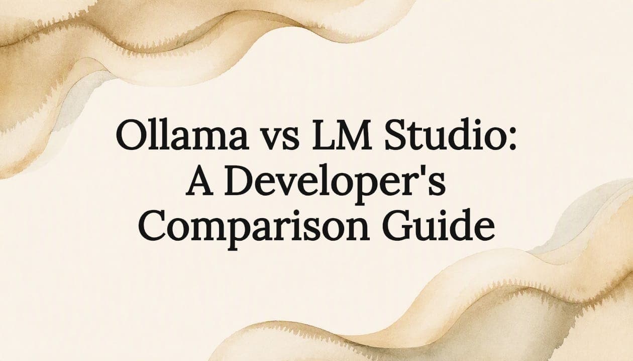 Ollama vs LM Studio: A Developer's Comparison Guide