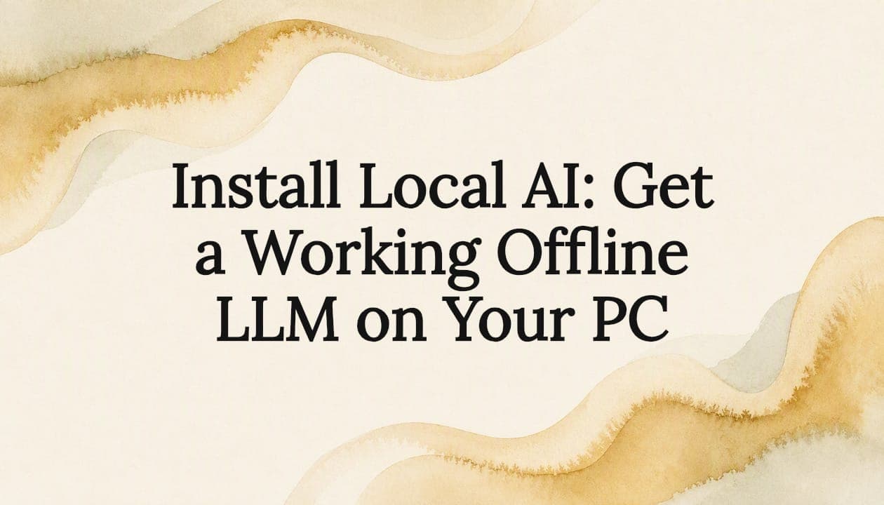 Install Local AI: Get a Working Offline LLM on Your PC