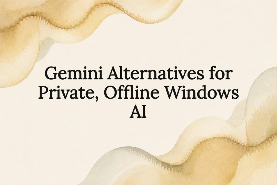 Gemini Alternatives for Private, Offline Windows AI