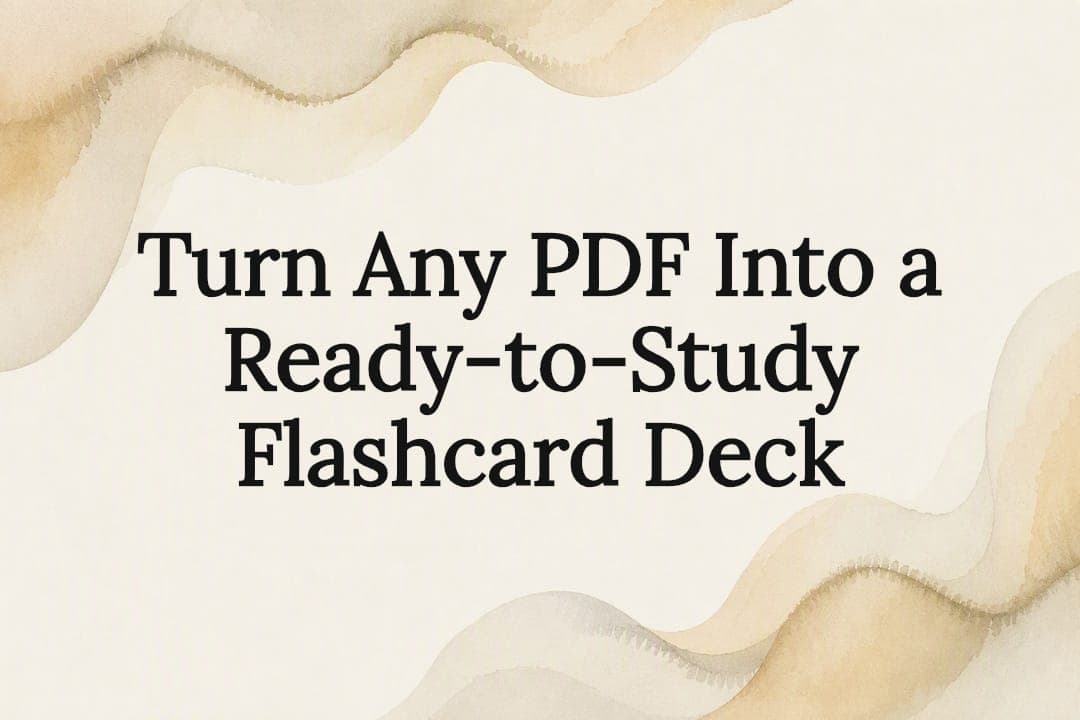 Turn Any PDF Into a Ready-to-Study Flashcard Deck