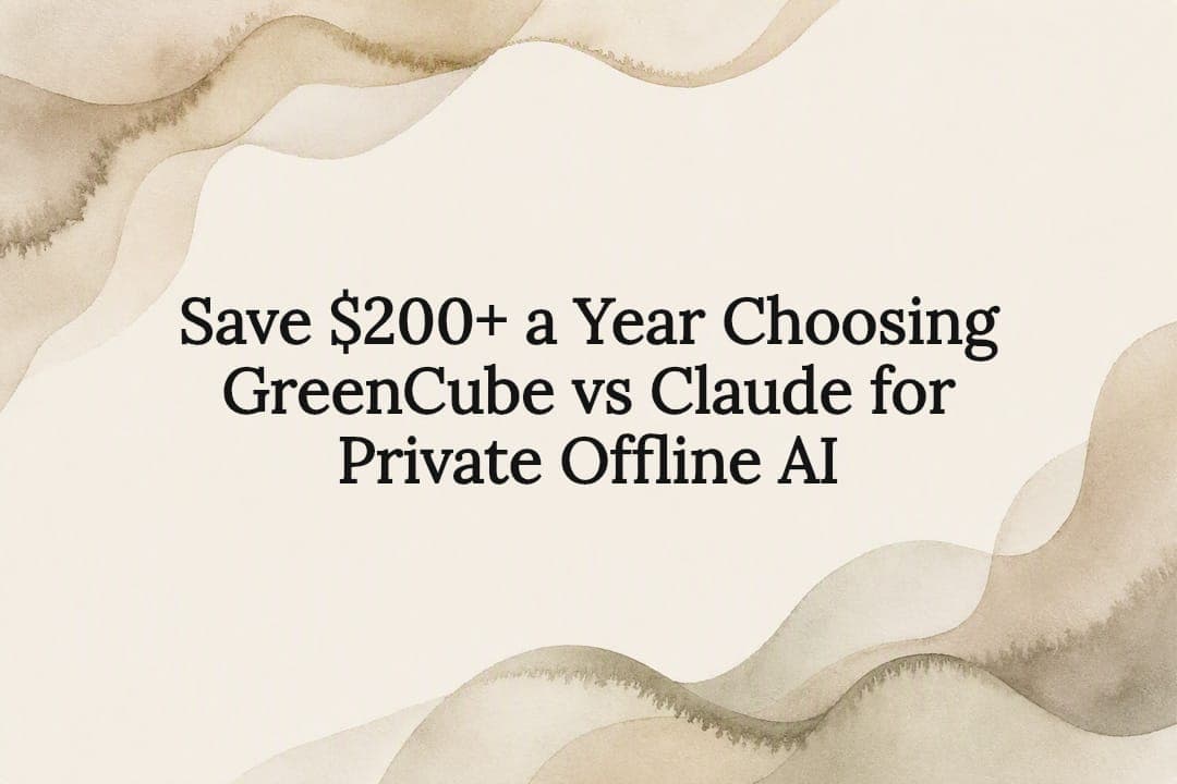 Save $200+ a Year Choosing GreenCube vs Claude for Private Offline AI