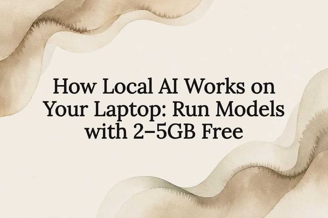How Local AI Works on Your Laptop: Run Models with 2–5GB Free