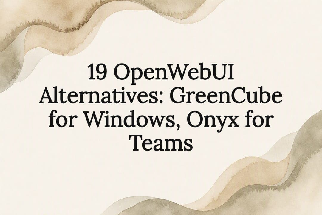 19 OpenWebUI Alternatives: GreenCube for Windows, Onyx for Teams