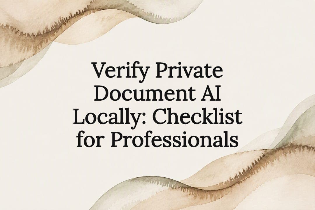 Verify Private Document AI Locally: Checklist for Professionals
