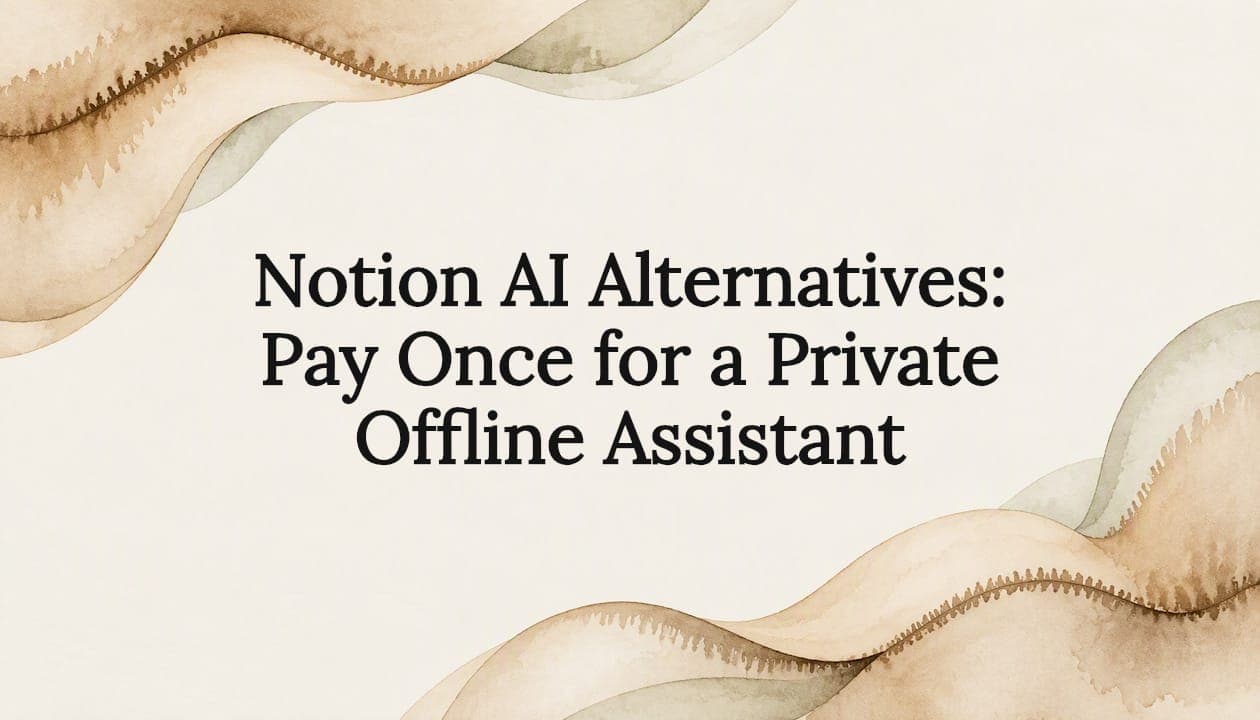 Notion AI Alternatives: Pay Once for a Private Offline Assistant