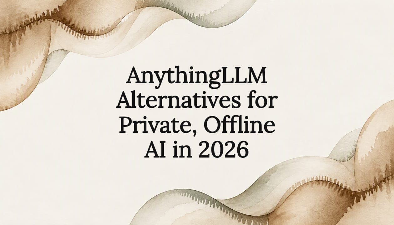 AnythingLLM Alternatives for Private, Offline AI in 2026